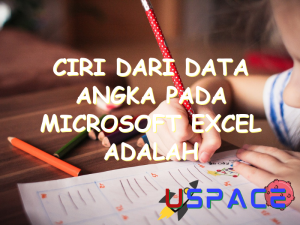 ciri dari data angka pada microsoft excel adalah 29764