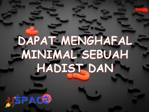 dapat menghafal minimal sebuah hadist dan menjelaskan hadist tersebut 29682