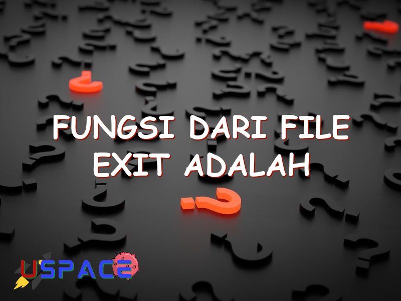 fungsi dari file exit adalah 29465