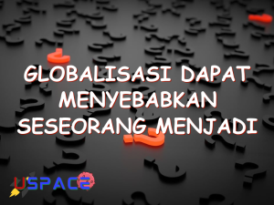 globalisasi dapat menyebabkan seseorang menjadi individualisme yaitu 29353