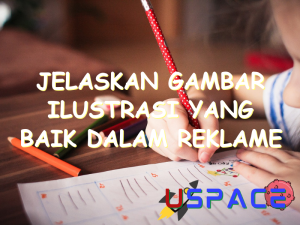 jelaskan gambar ilustrasi yang baik dalam reklame 29770