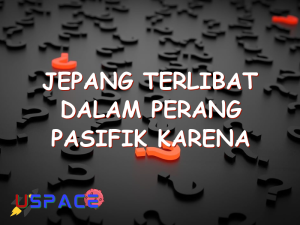 jepang terlibat dalam perang pasifik karena adanya gerakan jepang untuk 29702