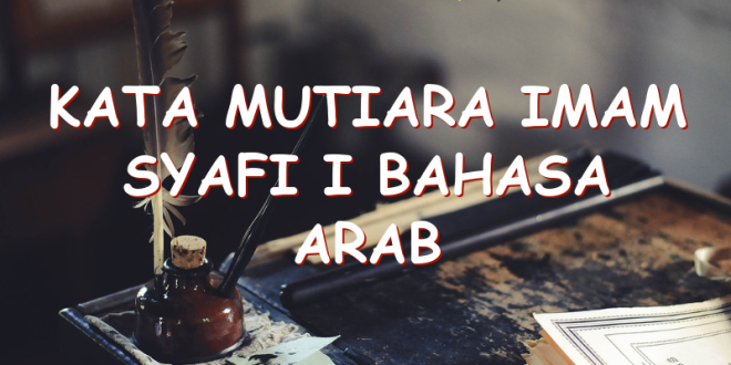 Kata Mutiara Imam Syafi I Bahasa Arab | Uspace.id