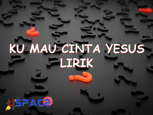 ku mau cinta yesus lirik 29126