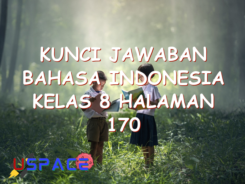 kunci jawaban bahasa indonesia kelas 8 halaman 170 29417