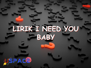 lirik i need you baby 29041