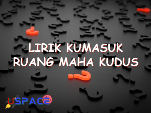 lirik kumasuk ruang maha kudus 29140