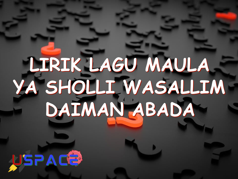 lirik lagu maula ya sholli wasallim daiman abada 29215