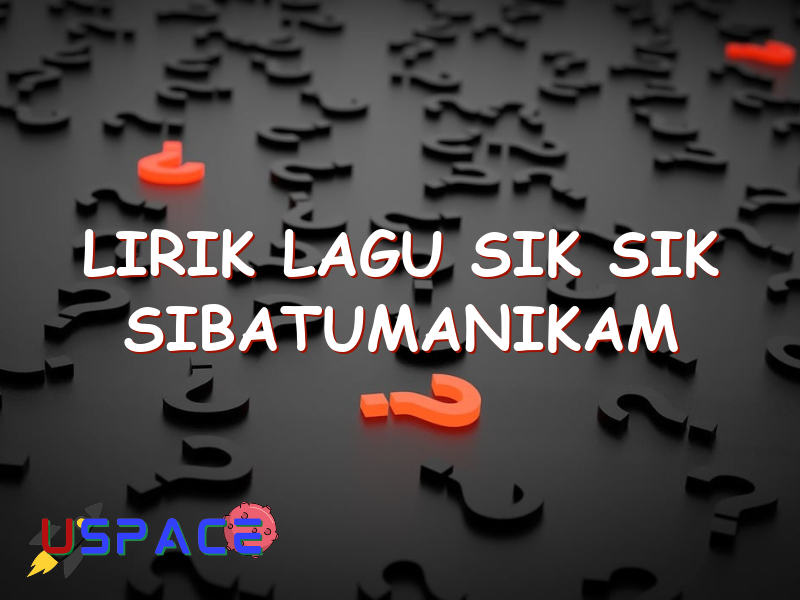 lirik lagu sik sik sibatumanikam 29225