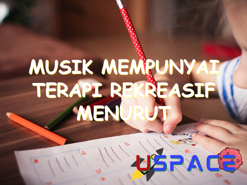 musik mempunyai terapi rekreasif menurut 29919