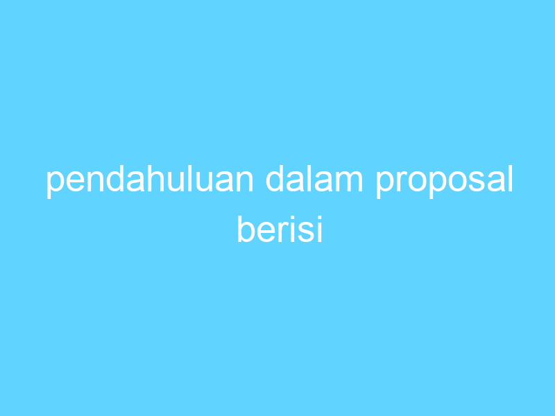 pendahuluan dalam proposal berisi 14572