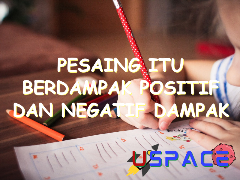 pesaing itu berdampak positif dan negatif dampak positifnya adalah 29818