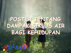 poster tentang dampak siklus air bagi kehidupan 29413