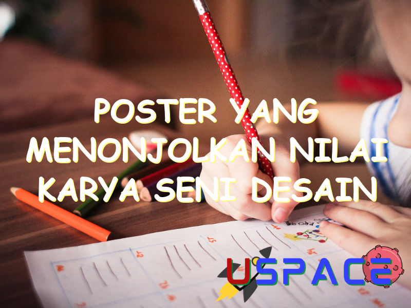 poster yang menonjolkan nilai karya seni desain grafis disebut poster 29887