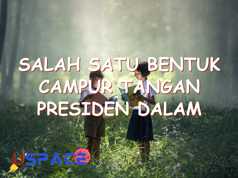 salah satu bentuk campur tangan presiden dalam mprs adalah 29479