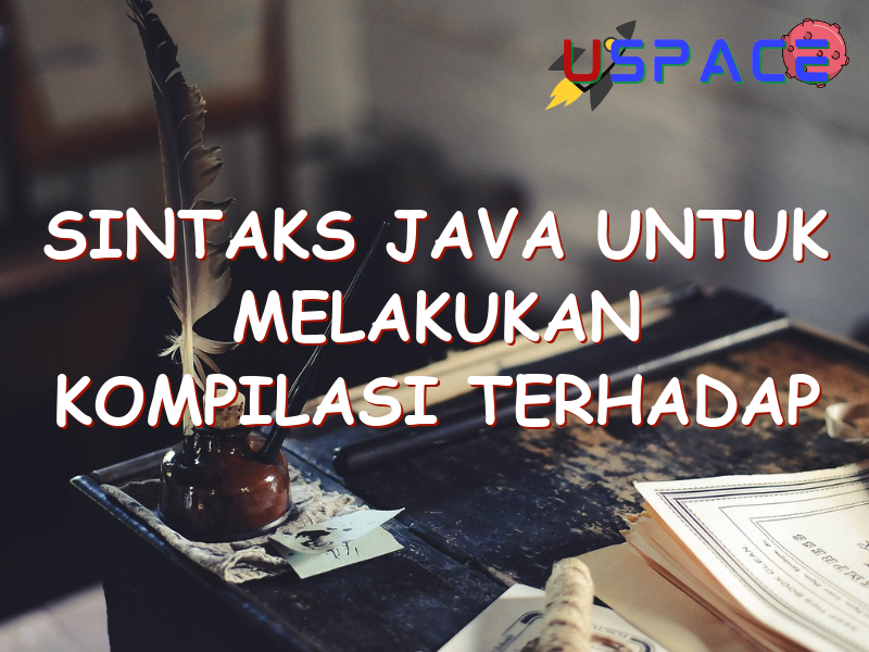 sintaks java untuk melakukan kompilasi terhadap berkas program adalah 29194