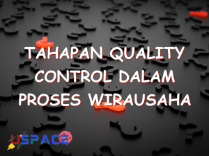 tahapan quality control dalam proses wirausaha terdapat pada tahapan produksi 29338