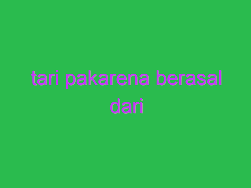 tari pakarena berasal dari 14533