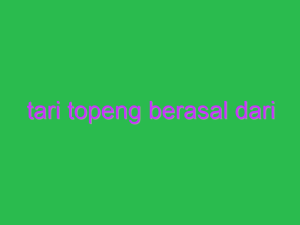 tari topeng berasal dari 14522