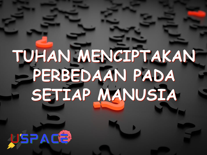 tuhan menciptakan perbedaan pada setiap manusia dan perbedaan itu merupakan 29744