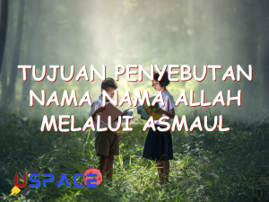 tujuan penyebutan nama nama allah melalui asmaul husna adalah 29625