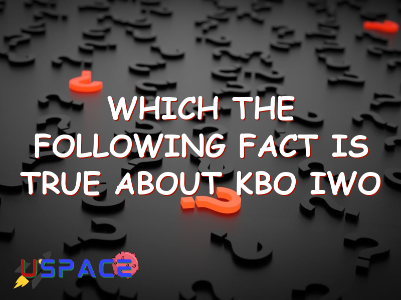 which the following fact is true about kbo iwo 29330