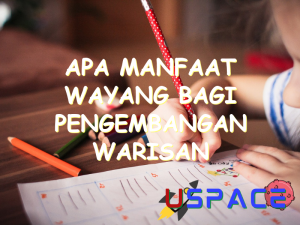 apa manfaat wayang bagi pengembangan warisan budaya 30569