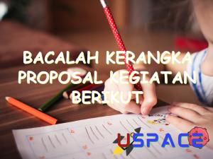 bacalah kerangka proposal kegiatan berikut 30321