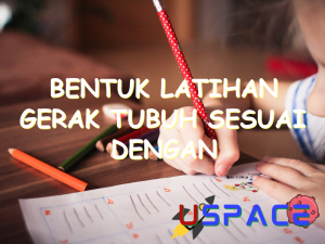 bentuk latihan gerak tubuh sesuai dengan 31131