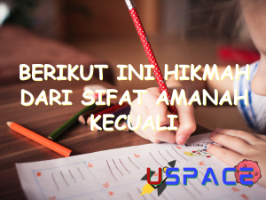 berikut ini hikmah dari sifat amanah kecuali 31287