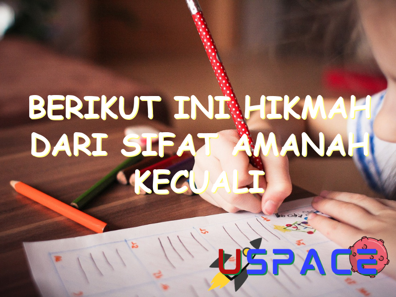 berikut ini hikmah dari sifat amanah kecuali 31287