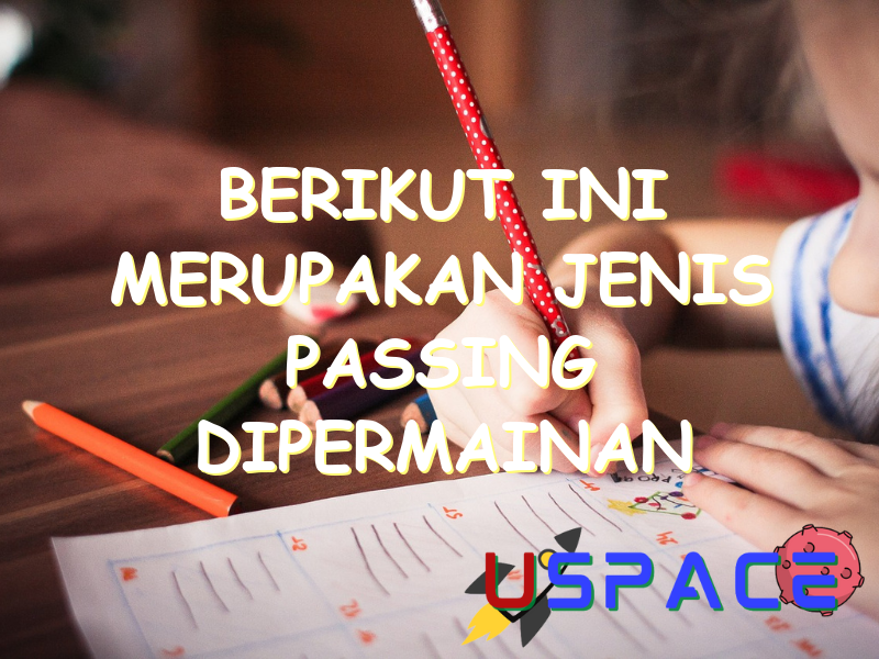 berikut ini merupakan jenis passing dipermainan bola basket kecuali 31211