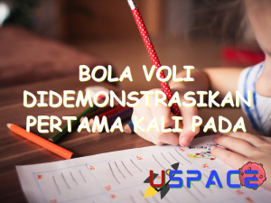 bola voli didemonstrasikan pertama kali pada pertandingan pada tahun 30522