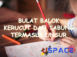 bulat balok kerucut dan tabung termasuk unsur rupa yaitu 31021