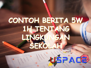 contoh berita 5w 1h tentang lingkungan sekolah 30777