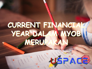 current financial year dalam myob merupakan periode akuntansi yang 30484