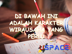 di bawah ini adalah karakter wirausaha yang perlu dikembangkan 30991