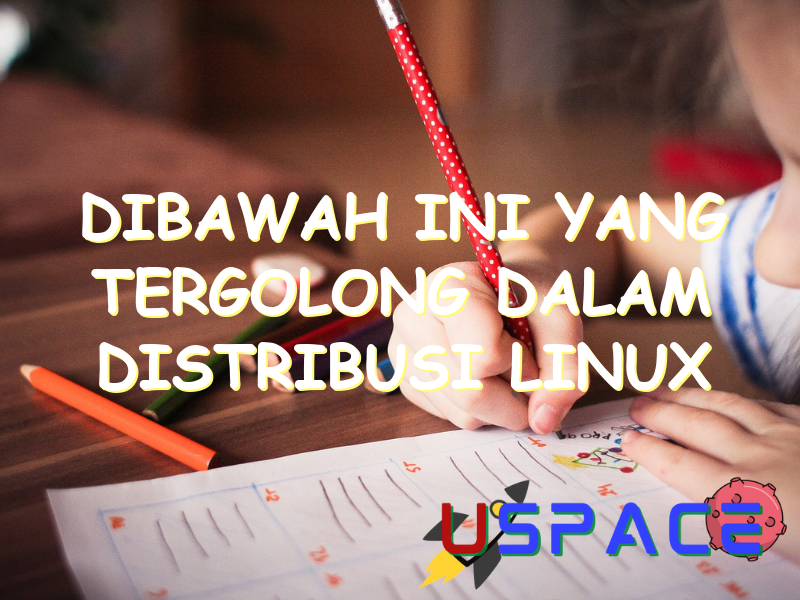 dibawah ini yang tergolong dalam distribusi linux adalah 30903