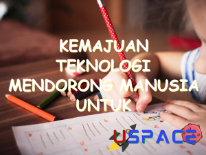 kemajuan teknologi mendorong manusia untuk menerapkan sikap hidup 30031