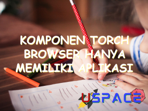 komponen torch browser hanya memiliki aplikasi untuk 30967