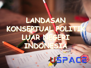 landasan konseptual politik luar negeri indonesia adalah 30121