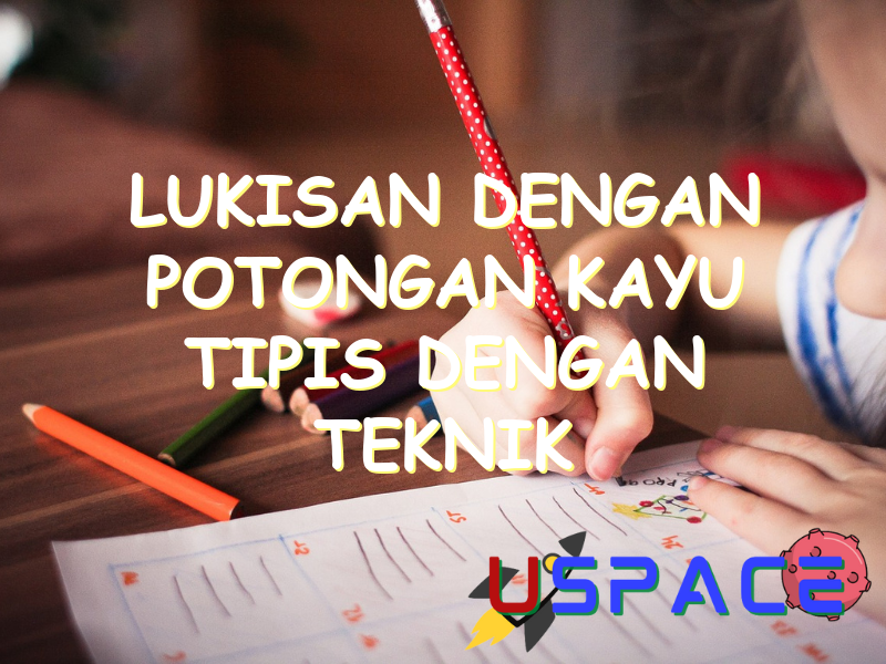 lukisan dengan potongan kayu tipis dengan teknik ditempelkan dinamakan 30748