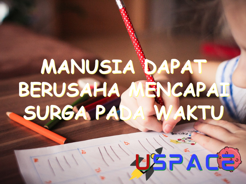 manusia dapat berusaha mencapai surga pada waktu 30981