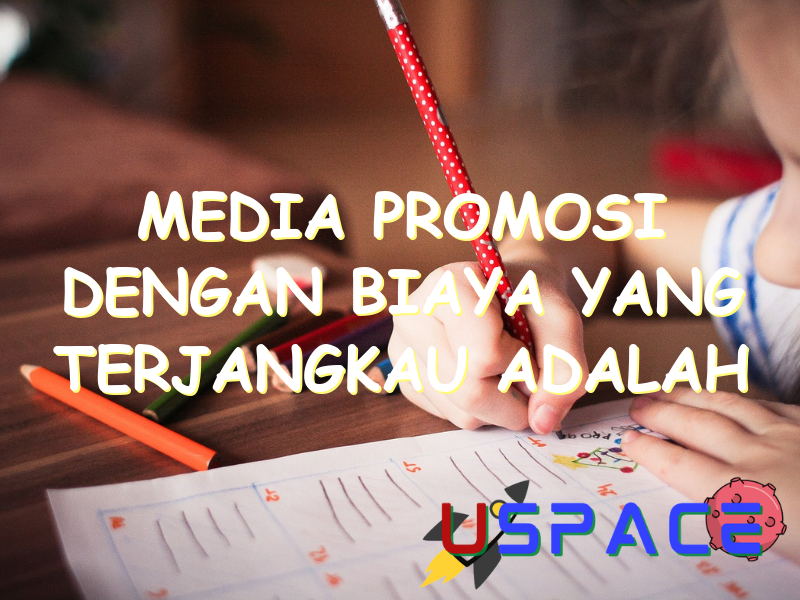 media promosi dengan biaya yang terjangkau adalah media 30801