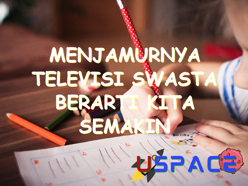 menjamurnya televisi swasta berarti kita semakin mudah menikmati hiburan 30714