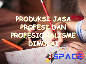 produksi jasa profesi dan profesionalisme dimulai dengan melakukan 30043