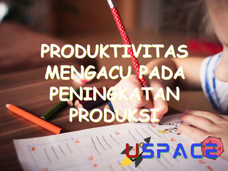 produktivitas mengacu pada peningkatan produksi 31179