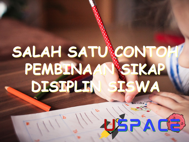 salah satu contoh pembinaan sikap disiplin siswa di smk adalah 30255