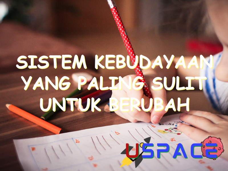 sistem kebudayaan yang paling sulit untuk berubah adalah sistem 30488