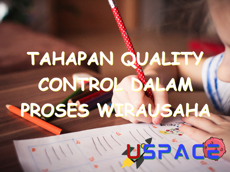 tahapan quality control dalam proses wirausaha terdapat pada tahapan 30129